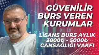 GÜVENİLİR BURS VEREN KURUMLARDAN BURS BAŞVURUSU. AYLIK 3000₺ ve 5000₺ CANSAĞLIĞI VAKFI BURSU