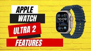 Apple Watch Ultra 2 Features