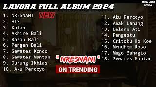 NRESNANI LAVORA - LAVORA FULL ALBUM TERBARU 2024 #lavora  #nresnani