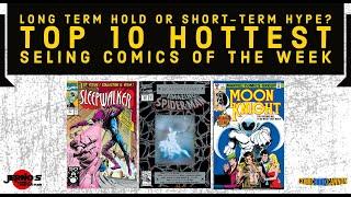 Long Term Holds or Short Term Hype? Top 10 Hottest Comics of the Week