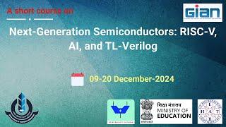 Live: Next-Generation Semiconductors: RISC-V,AI, and TL-Verilog A | IIT BBS | GIAN | 9-20 DEC 2024