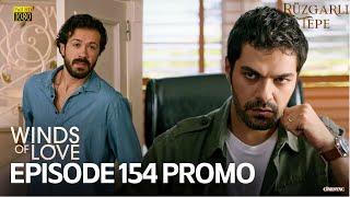 Winds of Love Episode 154 Promo | Rüzgarlı Tepe 154. Bölüm Fragmanı