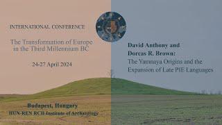 David Anthony and Dorcas R. Brown: The Yamnaya Origins and the Expansion of Late PIE Languages