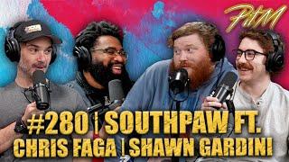 Southpaw feat. Chris Faga & Shawn Gardini | PitM #280