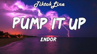 Endor - Pump It Up (Lyrics)