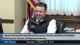 House Environment and Natural Resources Finance and Policy Committee 2/20/25