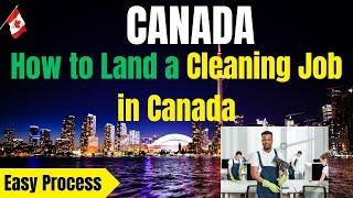 How to get a cleaning job in Canada| Cleaners jobs in Canada| Cleaning jobs in Canada for foreigners