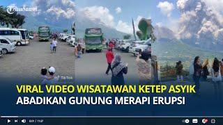 Tak Ada Takut-takutnya! Wisatawan di Ketep Pass Ini Asyik Foto saat Merapi Erupsi, Tonton Awan Panas