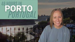 48 Hours in Porto Portugal