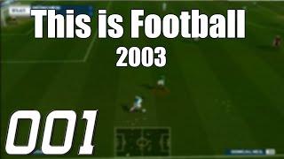 Let's play This is Football 2003 [1] [HD] - Eine Runde Oldschool, bitte!