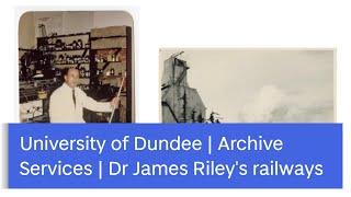 Dr James Riley's railways - University of Dundee Archive Services