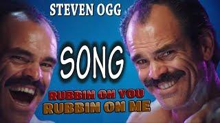 Steven Ogg - Rubbin On You! Rubbin On Me!