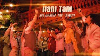 Apo + Arpi + DerHova - Hani Tani / Հանի Տանի