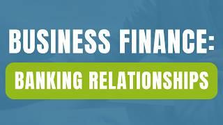 Business Finance: Banking Relationships