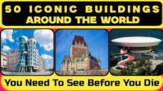 50 Iconic Buildings Around The World You Need To See Before You Die