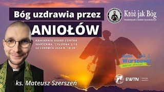 NA ŻYWO | Bóg uzdrawia przez aniołów | ks. Mateusz Szerszeń