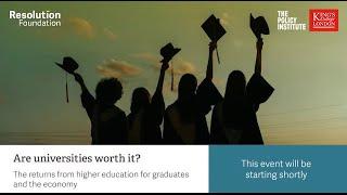 Are universities worth it? The returns from higher education for graduates and the economy