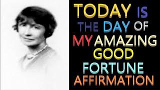 Today Is the Day of My Amazing Good Fortune Affirmation | Florence Scovel Shinn