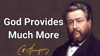 God Provides Much More | Charles Spurgeon | Updated Devotional | Morning & Evening