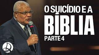 O Suicídio E A Bíblia - Pt.4 | Pr. Flauzilino Araújo dos Santos