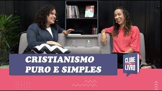 Cristianismo Puro e Simples | Clube do Livro | Episódio 16 | IPP TV