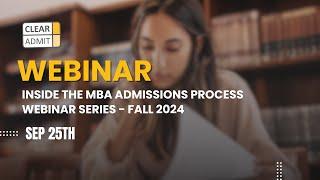 Navigating the MBA Admissions Process | Fall 2024 Webinar Series - Sep 25th