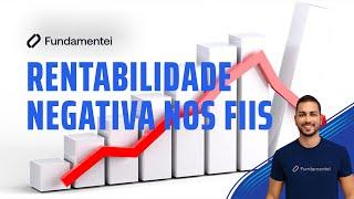 Rentabilidade NEGATIVA nos FIIs desde 2020