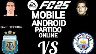 FC 25 MOBILE ANDROID PARTIDO ONLINE ARGENTINA ( GAMER FOREVER 86) VS MANCHESTER CITY