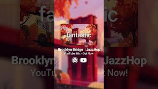 Brooklyn Bridge | JazzHop