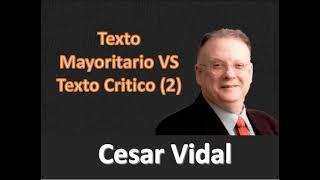 Cesar Vidal - Texto Mayoritario VS Texto Critico Parte 2