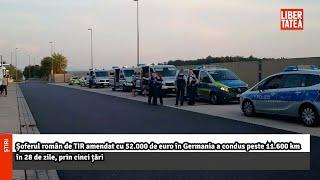 Șoferul român de TIR amendat cu 52.000 de euro în Germania a condus peste |Libertatea