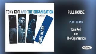 Tony Kofi and The Organisation - POINT BLANK - Full House