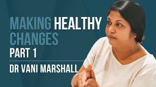 Episode 116: Dr Vani Marshall - Making Healthy Changes | Part 1