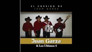 El Corrido De Juan Garza - Juan Garza & Los Ultimos 4