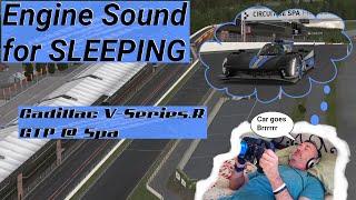 BY REQUEST | Engine Sounds to Help you SLEEP | The #iRacing Cadillac V-Series.R GTP @ Spa!