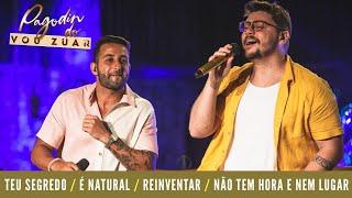 Pagodin do Vou Zuar - Teu Segredo / É Natural / Reinventar / Não Tem Hora, Nem Lugar