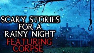 Scary True Stories Told In The Rain | Featuring Corpse Husband | (Scary Stories)