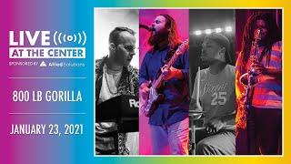 800 lb. Gorilla | Live at the Center