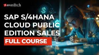 SAP S/4HANA Cloud Public Edition Sales Full Course | ZaranTech