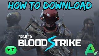 Project Bloodstrike - How to Download - Links in Description