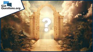 What is Heaven like?  |  GotQuestions