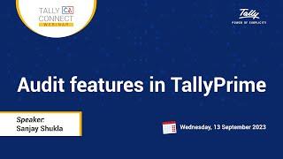 Audit Features in TallyPrime | Sanjay Shukla | Tally CA Connect