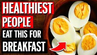 10 TOP Breakfast Foods The World’s Healthiest People Eat Every Day