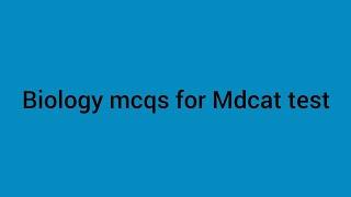 The Most important biology mcqs for entry test University test Mdcat test 2024