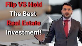 Flip VS Hold The Best Real Estate Investment!