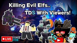 LIVE ● Killing Evil Elfs For A Nametag.. ● TDS With Viewers! ● Roblox Tower Defense Simulator