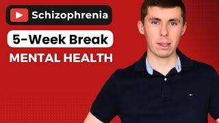 Surviving Schizophrenia: My 5-Week YouTube Mental Health Break