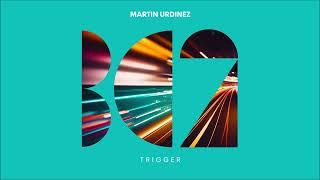 Martin Urdinez - Trigger (Original Mix)