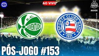  [PÓS-JOGO INPLAY] INACEITÁVEL! JUVENTUDE 2X1 BAHIA / 33ª RODADA - BRASILEIRÃO 24! / PÓS-JOGO#153