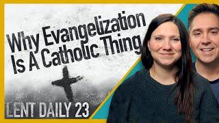 Catholics & Evangelization | Why Living the Catholic Spiritual Life Needs THIS